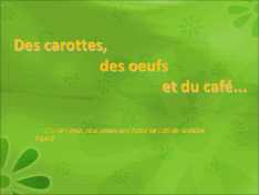 DesCarottes_DesOeufs_et_duCaf-.jpg