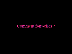 Comment font-elles